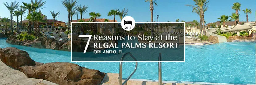 Reasons to Stay at the Regal Palms Resort