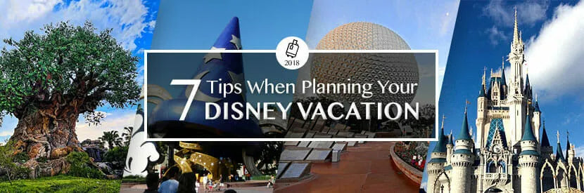 7 Tips When Planning Your Disney Vacation 2018