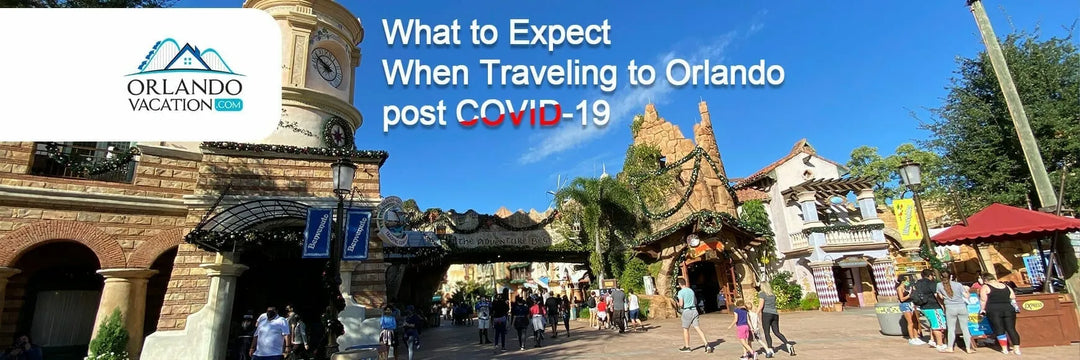 What to Expect When Traveling to Orlando post COVID-19