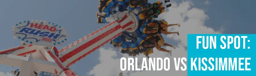 Fun Spot: Orlando vs Kissimmee