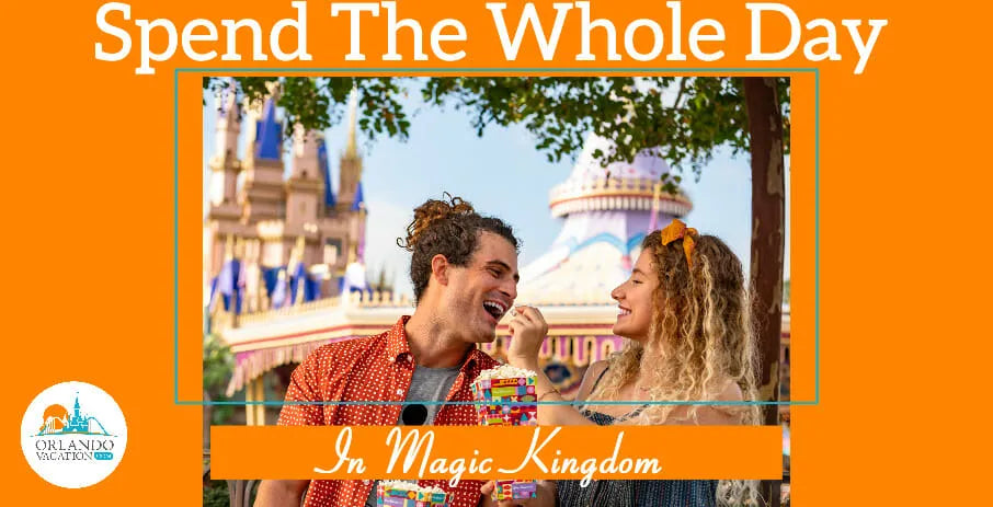 How to spend all day in Magic Kingdom