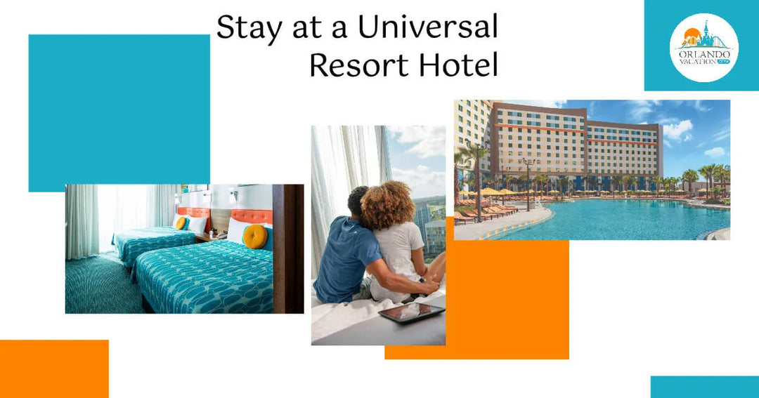 How to Stay On-Site at Universal Orlando Resort: The Benefits of Staying Onsite