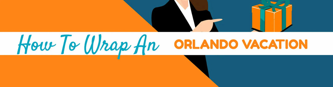 How To Gift An Orlando Vacation