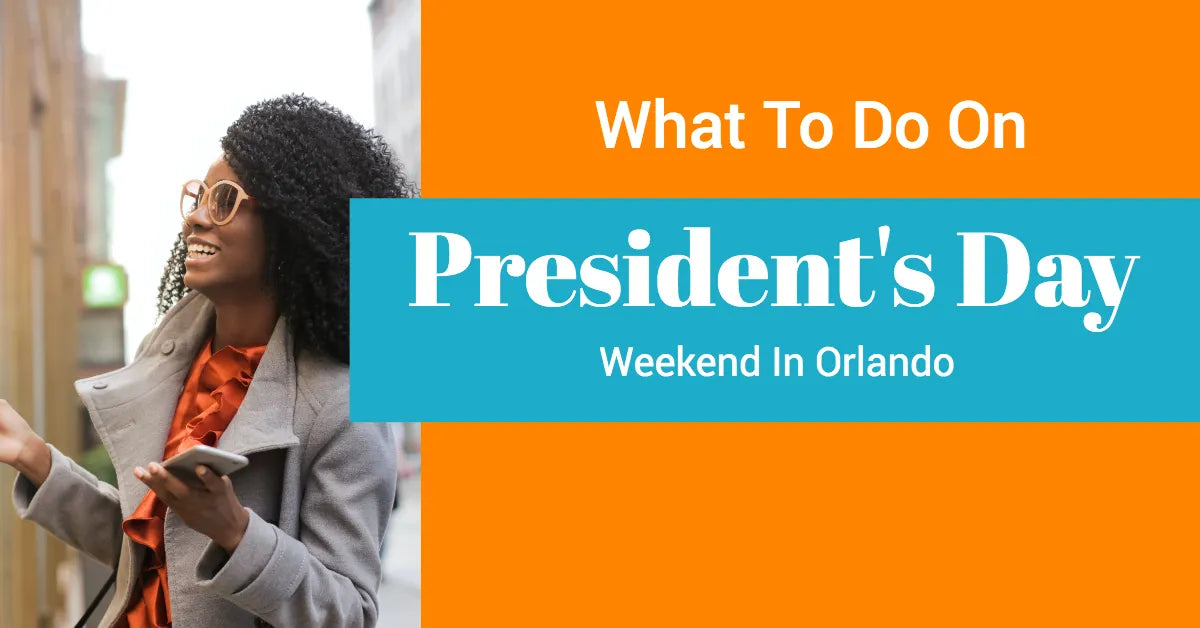 3 Things to Do in Orlando for President’s Day Weekend