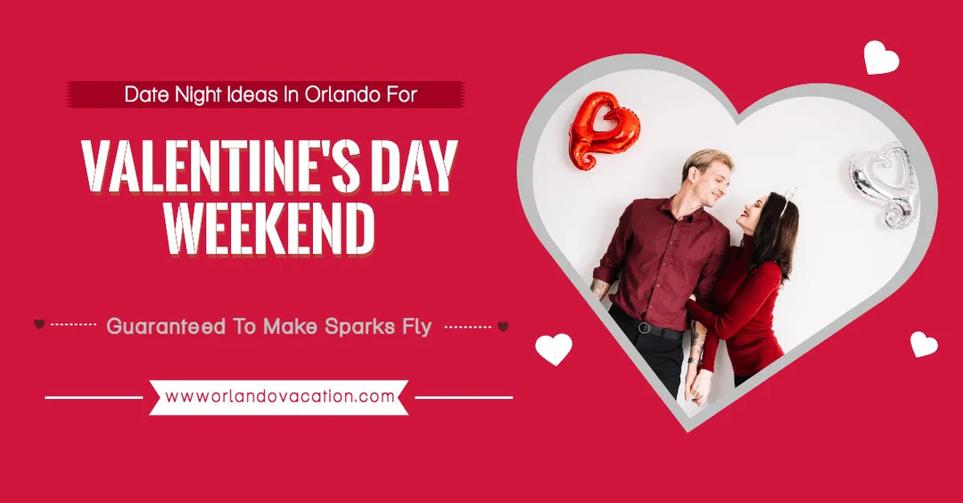 3 Best Things to Do in Orlando for Valentine’s Day Weekend