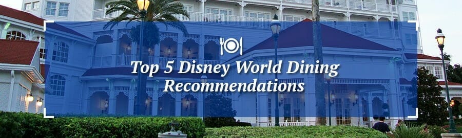 Top 5 Disney World Dining Recommendations
