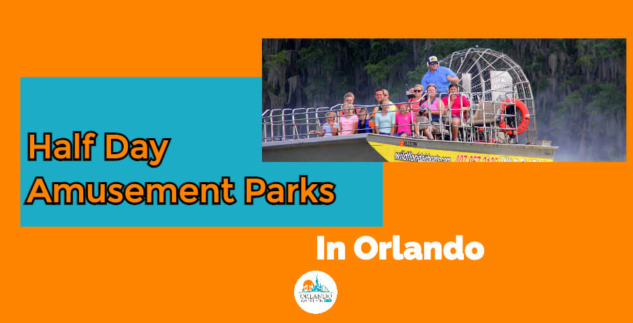 What To Do In Orlando Half Day Parks